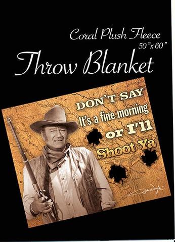 John Wayne Throw Blanket " I'll Shoot You" JW5275